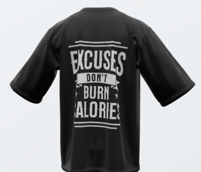 Excuses dont burn calories